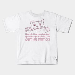 Can't Hug Every Cat Quote Kids T-Shirt